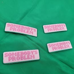 “Somebody’s Problem” Embroidered Iron-On Patches Funny Western Novelty